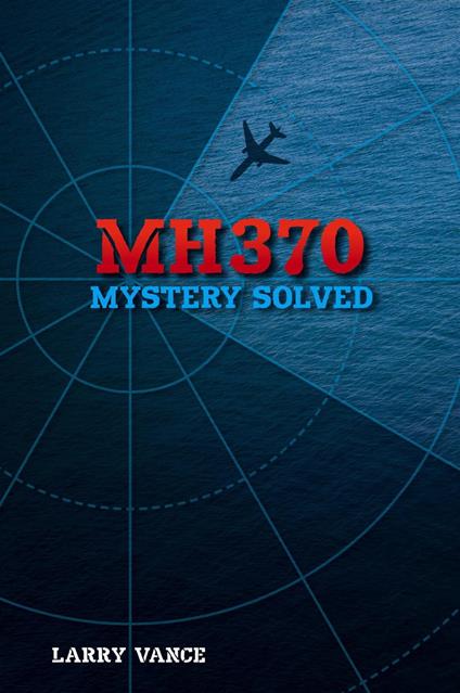 MH370: Mystery Solved