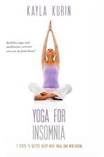 Yoga for Insomnia: Seven Steps to Better Sleep with Yoga and Meditation