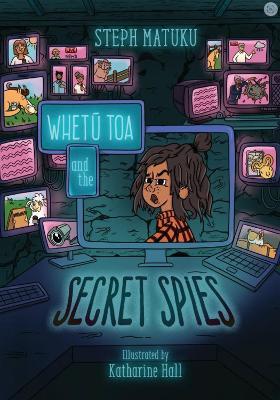 Whetū Toa and The Secret Spies - Steph Matuku - cover