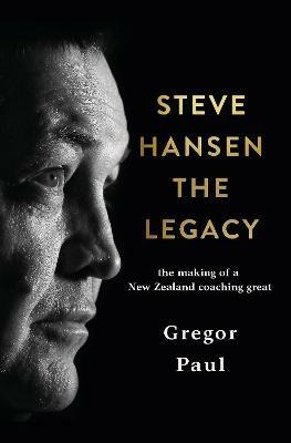 Steve Hansen: The Legacy - Gregor Paul - cover