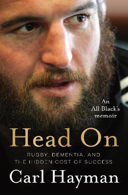 Head On: An All Black's memoir of rugby, dementia, and the hidden cost of success - Carl Hayman - cover