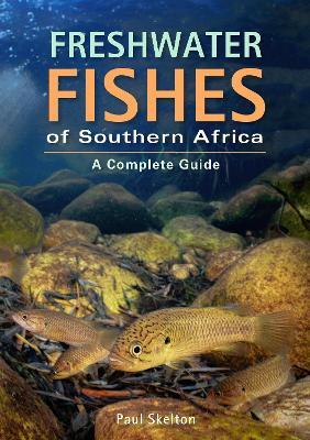 Freshwater Fishes of Southern Africa: A Complete Guide - Paul Skelton - cover