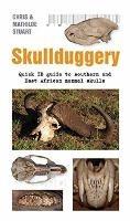 Skullduggery A Quick: Quick ID Guide to Southern and East African Animal Skulls - Chris Stuart,Mathilde Stuart - cover
