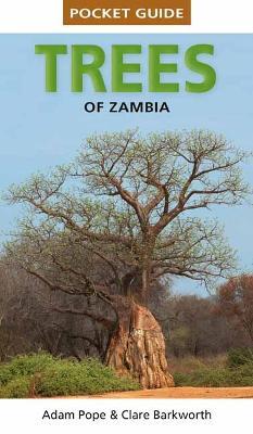 Pocket Guide Trees of Zambia - Clare Barkworth,Adam Pope - cover
