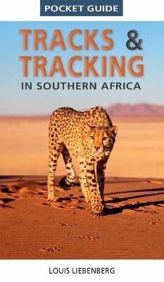 Pocket Guide Tracks and Tracking in Southern Africa - Louis Liebenberg - cover