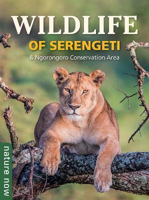 Wildlife of Serengeti & Ngorongoro Conservation Area - Jean du Plessis,Rupert Watson - cover