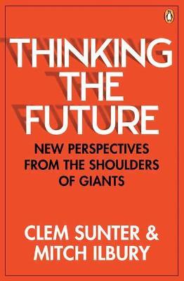 Thinking the Future: New Perspectives From the Shoulders of Giants - Clem Sunter,Ilbury Mitch - cover