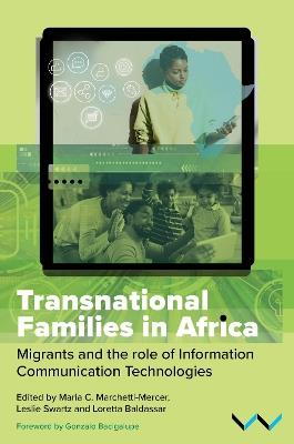 Transnational Families in Africa: Migrants and the role of Information Communication Technologies - Maria C Marchetti-Mercer,Leslie Swartz,Loretta Baldassar - cover