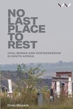 No Last Place to Rest: Coal Mining and Dispossession in South Africa