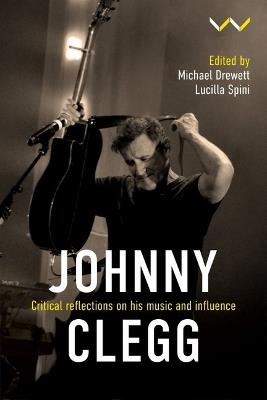 Johnny Clegg: Critical Reflections on His Music and Influence - cover
