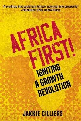 Africa First!: Igniting a Growth Revolution - Jakkie Cilliers - cover