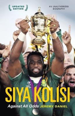 Siya Kolisi: Against All Odds - Jeremy Daniel - cover