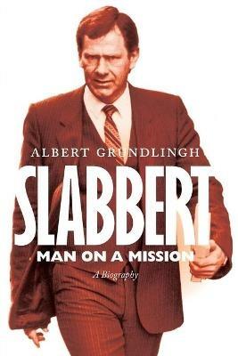 Slabbert: Man on a Mission - Albert Grundlingh - cover