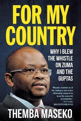 For My Country: Why I Blew the Whistle on Zuma and the Guptas - Themba Maseko - cover