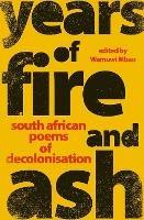 Years of Fire and Ash: South African Poems of Decolonisation - Wamuwi Mbao - cover