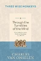 THROUGH THE TURNSTILES OF THE MIND - Volume 2/Three Wise Monkeys - Charles Van Onselen - cover