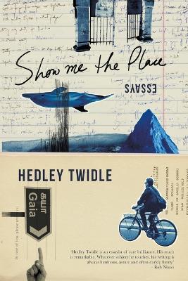 Show Me the Place: Essays - Hedley Twidle - cover