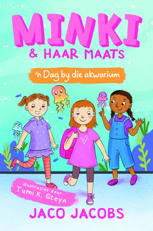 Minki en haar maats: 'n Dag by die akwarium - Jaco Jacobs,Tumi K. Steyn - ebook