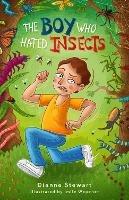 Boy Who Hated Insects,The - Dianne Stewart,Imile Wepener - cover