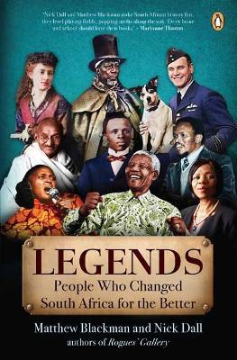 Legends: Twelve People Who Made South Africa a Better Place - Matthew Blackman,Nick Dall - cover