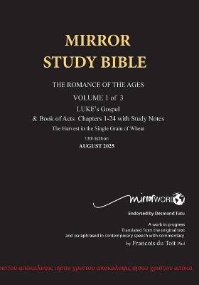 Paperback MARCH 2025 UPDATE Volume 1 LUKE's Gospel & Acts 1-19 with Commentary 12th Edition 660p MIRROR STUDY BIBLE: Dr. Luke's brilliant account of the Life of Jesus & 18 chapters of The Acts of the Apostles [in progress] - Francois Du Toit - cover