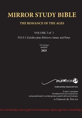 PAPERback 12th Edition MARCH 2025 MIRROR STUDY BIBLE 490p VOLUME 2 OF 3 Paul's Brilliant Epistles & The Amazing Book of Hebrews also, James - The Younger Brother of Jesus & Portions of Peter: Paul's writings as well as James and Peter. - Francois Du Toit - cover