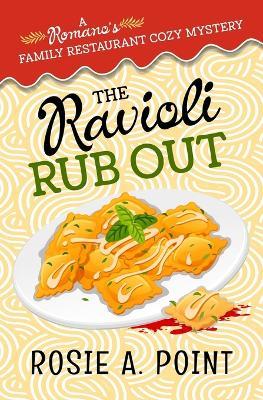 The Ravioli Rub Out: A culinary cozy mystery - Rosie A Point - cover