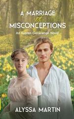 A Marriage of Misconceptions: An Austen Generation Novel