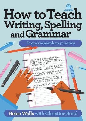 How to Teach Writing, Spelling and Grammar - Helen Walls,Christine Braid - cover