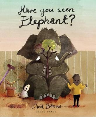 Have You Seen Elephant? - David Barrow - cover
