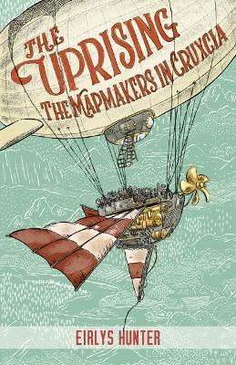 The Uprising: The Mapmakers in Cruxcia - Eirlys Hunter - cover