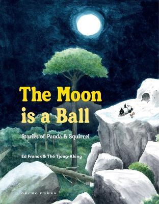 The Moon Is a Ball: Stories of Panda and Squirrel - Ed Franck - cover