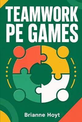 Teamwork Pe Games - Brianne Hoyt - cover