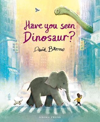 Have You Seen Dinosaur? - David Barrow - cover