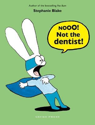 Nooo! Not the Dentist! - Stephanie Blake - cover