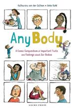 Any Body: A Comic Compendium of Important Facts and Feelings about Our Bodies