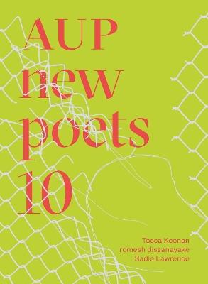 AUP New Poets 10 - Tessa Keenan,Sadie Lawrence,romesh dissanayake - cover