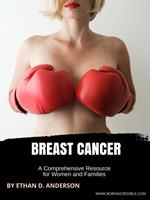 Breast Cancer: A Comprehensive Resource for Women and Families