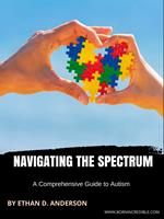 Navigating the Spectrum: A Comprehensive Guide to Autism