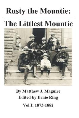 Rusty the Mountie: The Littlest Mountie - Matthew J Maguire - cover