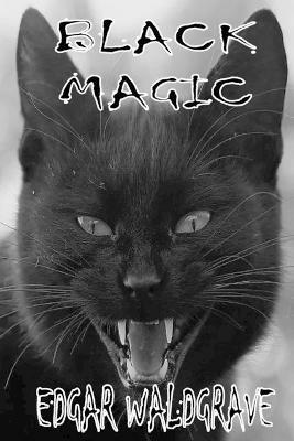 Black Magic - The Witch Chronicles - Rise Of The Dark Witch High King - Book Two - Edgar Waldgrave - cover