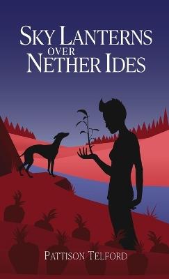 Sky Lanterns Over Nether Ides - Pattison Telford - cover