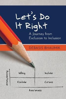 Let's Do It Right: A Journey from Exclusion to Inclusion - Debasis Bhaumik - cover