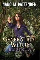 Generation Witch: Rebirth: A Generation Witch Trilogy - Nanci M Pattenden - cover