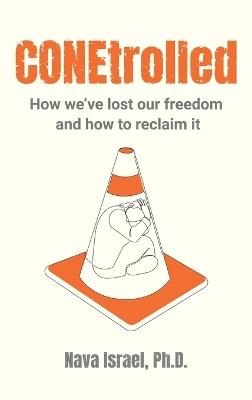 CONEtrolled: How we've lost our freedom and how to reclaim it - Nava Israel - cover