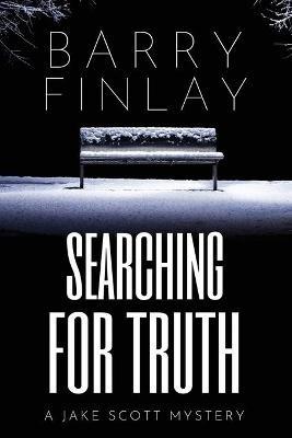 Searching For Truth: A Jake Scott Mystery - Barry Finlay - cover