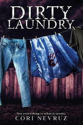 Dirty Laundry: Not everything is what it seems. - Cori Nevruz - cover
