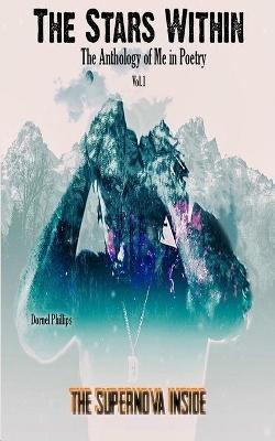 The Supernova Inside: The Stars WIthin: The Anthology of Me in Poetry, Vol.1 - Dornel Phillips - cover