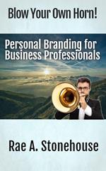 Blow Your Own Horn! Personal Branding for Business Professionals