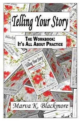 Telling Your Story: It's All About Practice - Marva K Blackmore - cover